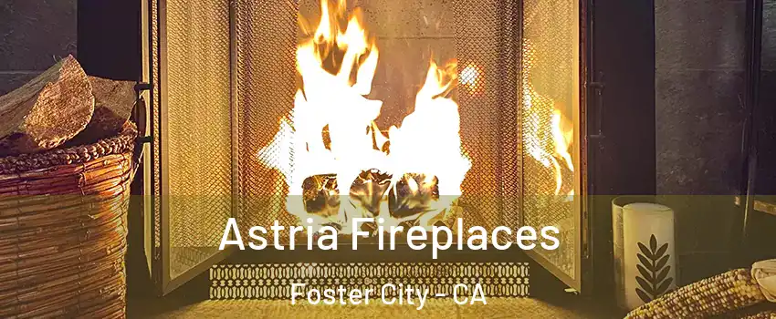  Astria Fireplaces Foster City - CA
