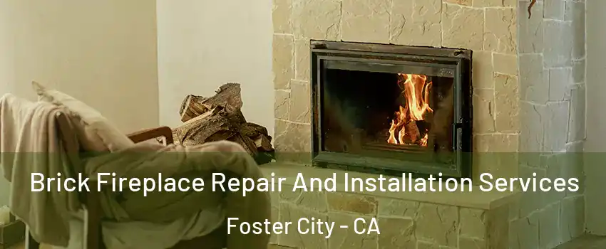  Brick Fireplace Repair And Installation Services Foster City - CA