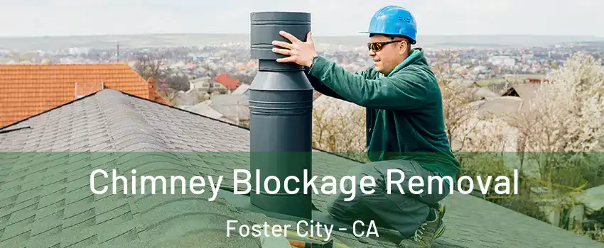  Chimney Blockage Removal Foster City - CA