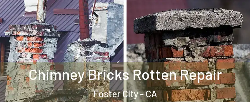  Chimney Bricks Rotten Repair Foster City - CA