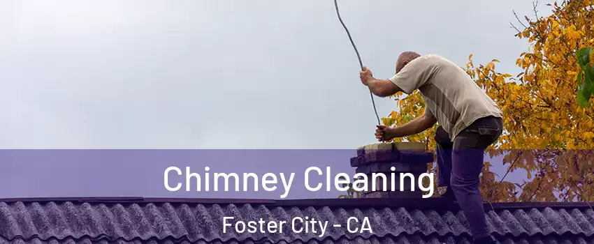  Chimney Cleaning Foster City - CA