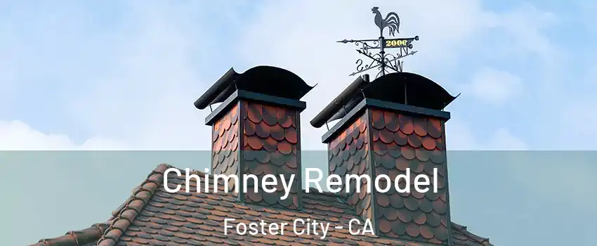  Chimney Remodel Foster City - CA