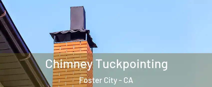  Chimney Tuckpointing Foster City - CA
