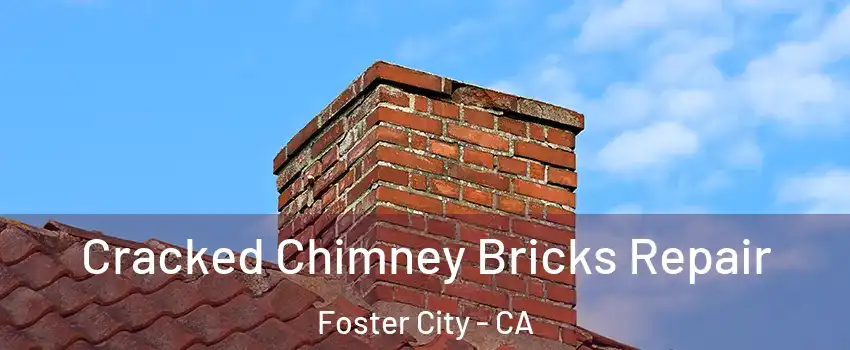  Cracked Chimney Bricks Repair Foster City - CA