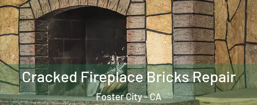  Cracked Fireplace Bricks Repair Foster City - CA