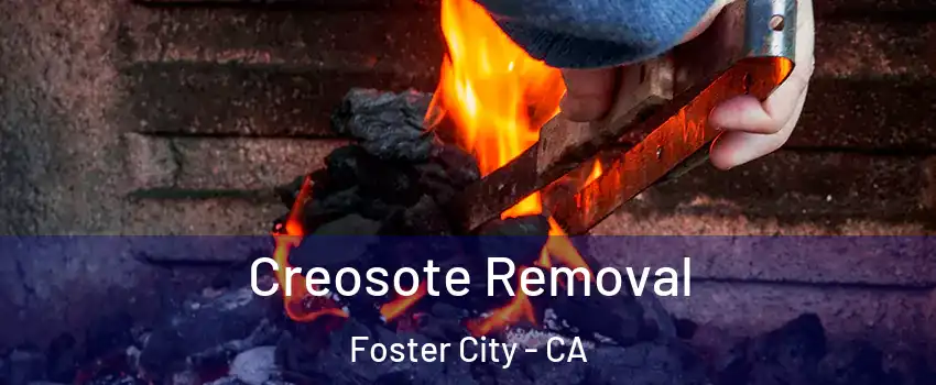  Creosote Removal Foster City - CA