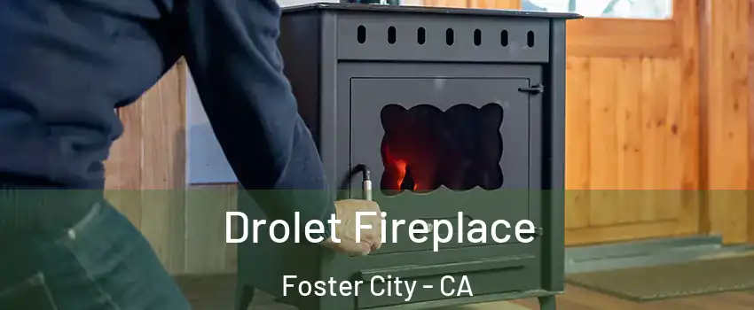  Drolet Fireplace Foster City - CA