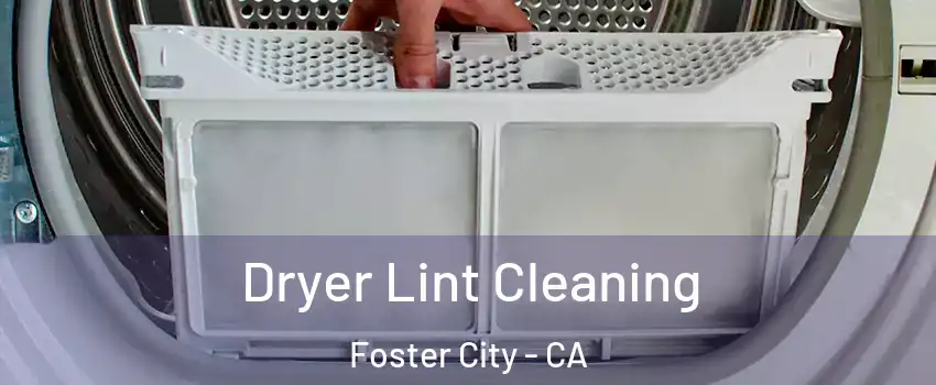  Dryer Lint Cleaning Foster City - CA