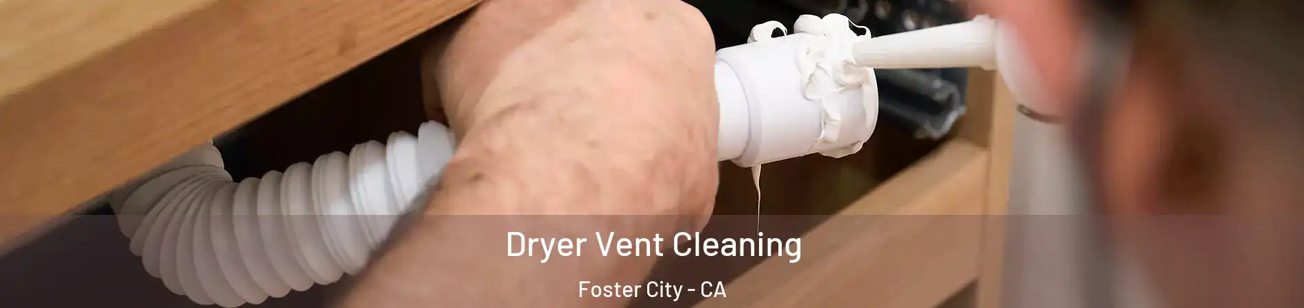  Dryer Vent Cleaning Foster City - CA