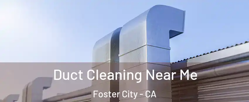  Duct Cleaning Near Me Foster City - CA