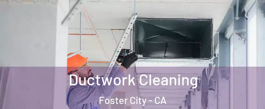  Ductwork Cleaning Foster City - CA