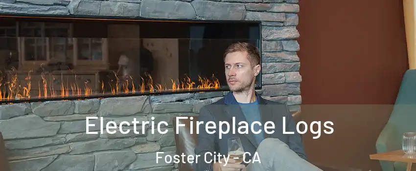  Electric Fireplace Logs Foster City - CA