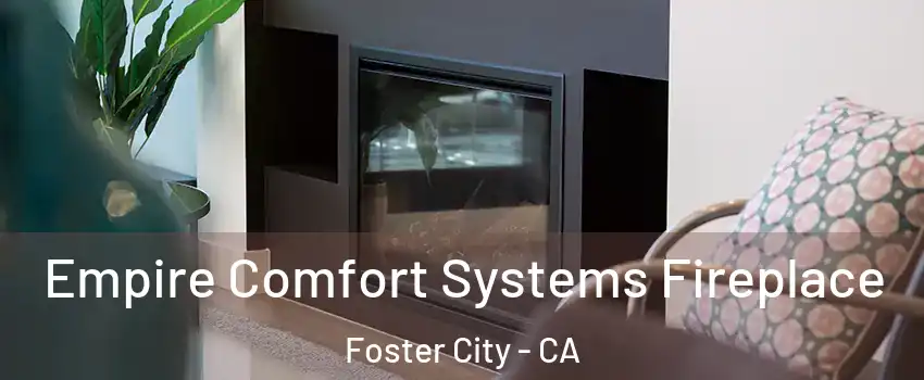  Empire Comfort Systems Fireplace Foster City - CA