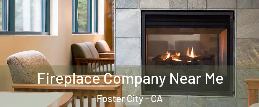  Fireplace Company Near Me Foster City - CA