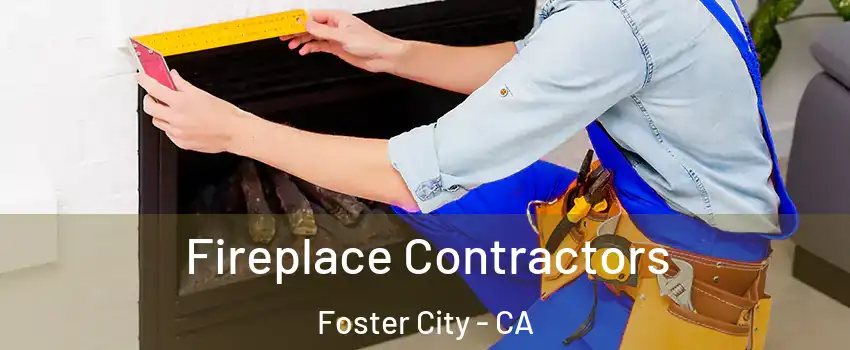  Fireplace Contractors Foster City - CA