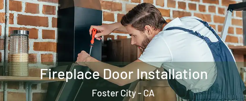  Fireplace Door Installation Foster City - CA