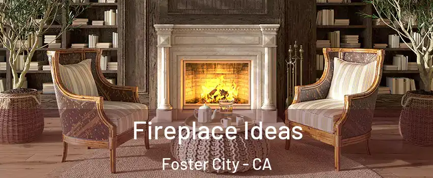  Fireplace Ideas Foster City - CA