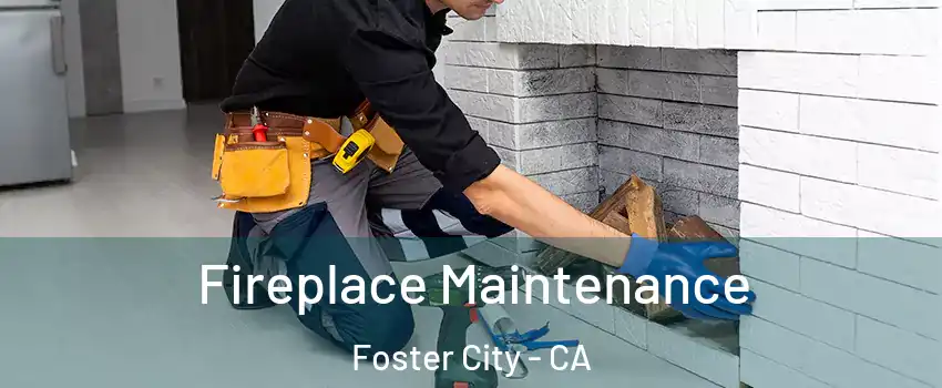  Fireplace Maintenance Foster City - CA