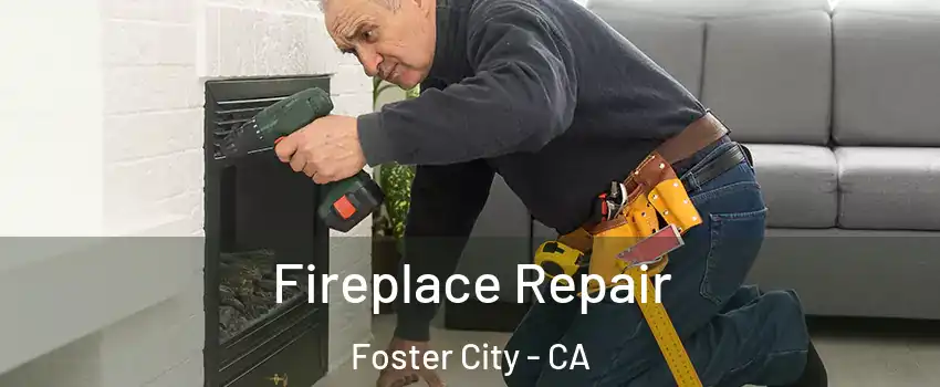  Fireplace Repair Foster City - CA