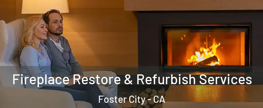  Fireplace Restore & Refurbish Services Foster City - CA