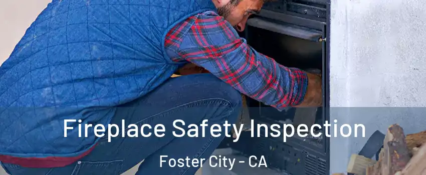  Fireplace Safety Inspection Foster City - CA