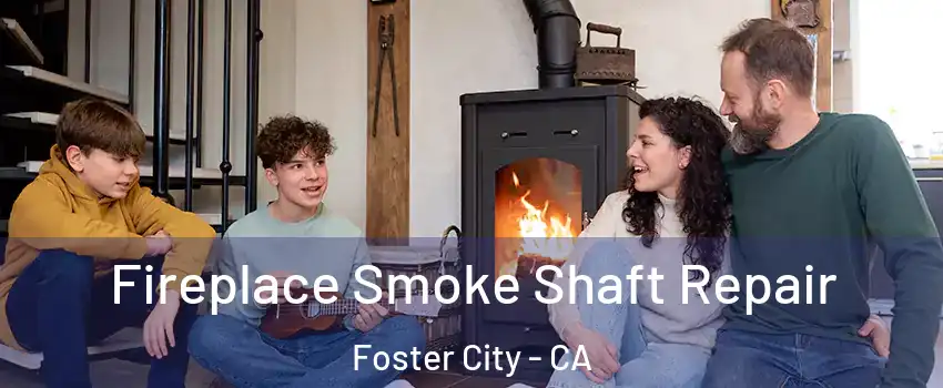  Fireplace Smoke Shaft Repair Foster City - CA