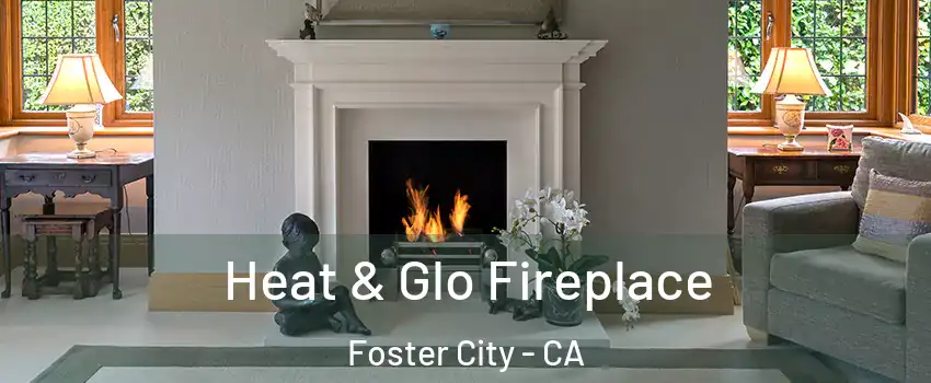  Heat & Glo Fireplace Foster City - CA