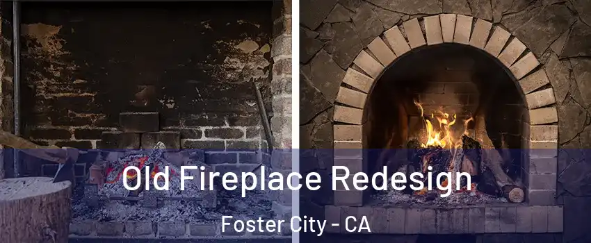  Old Fireplace Redesign Foster City - CA