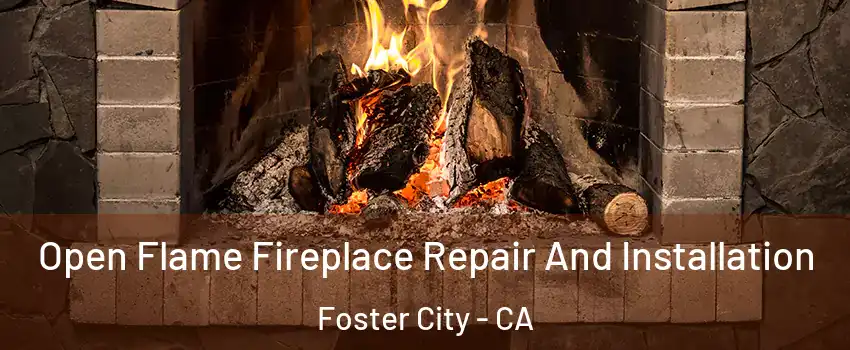  Open Flame Fireplace Repair And Installation Foster City - CA