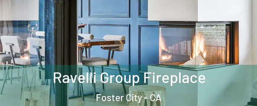 Ravelli Group Fireplace Foster City - CA
