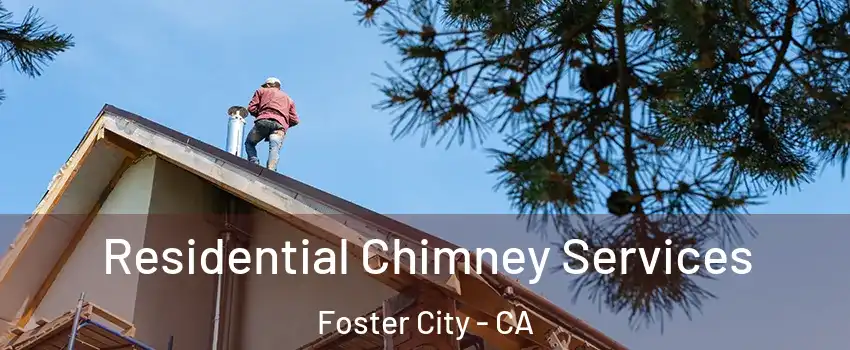  Residential Chimney Services Foster City - CA
