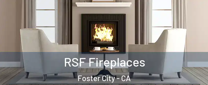  RSF Fireplaces Foster City - CA