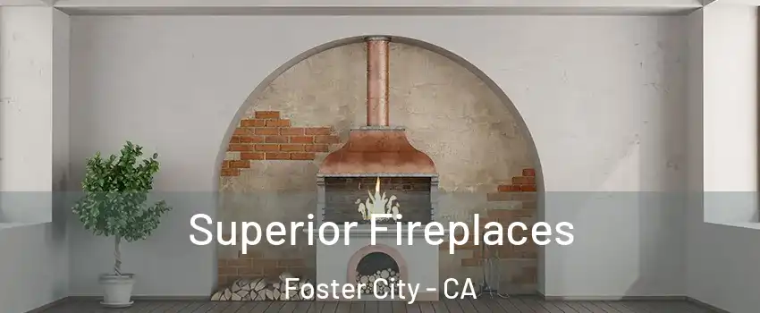  Superior Fireplaces Foster City - CA