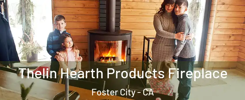  Thelin Hearth Products Fireplace Foster City - CA